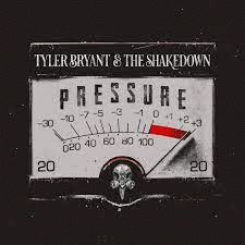 Tyler Bryant And The Shakedown : Pressure